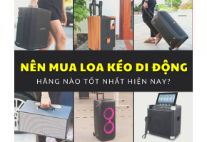Top Loa Kéo Loa Di Động Đáng Mua Nhất