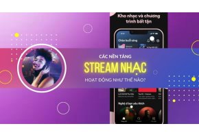 Tìm hiểu về nhạc số nhạc mạng trực tuyến, Streaming nhạc là gì ?