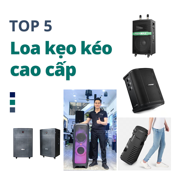 Đánh Giá Các Mẫu Loa Kéo Cao Cấp Trên 15 Triệu