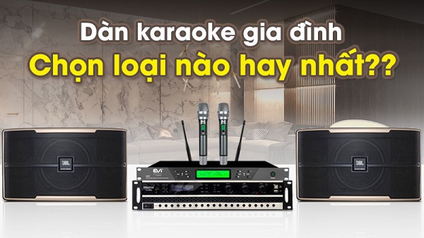Đầu Tư Dàn Karaoke Gia Đình