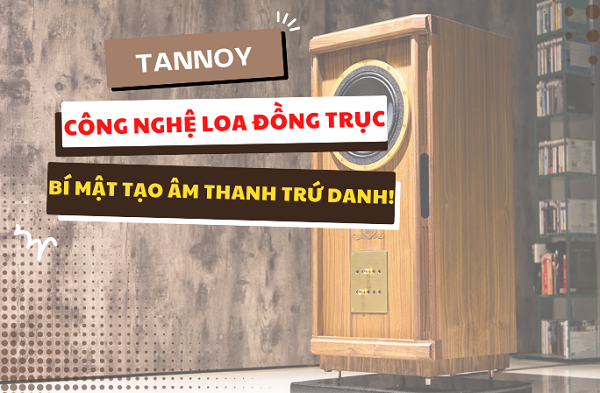 Công nghệ Dual Concentric Loa Tannoy