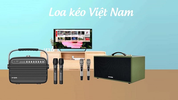 Kết Luận Lịch Sử Phát Triển Của Loa Kẹo Kéo Tại Việt Nam