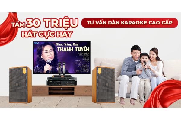 Ngân Sách 30 triệu Để Mua Dàn Karaoke Gia Đình
