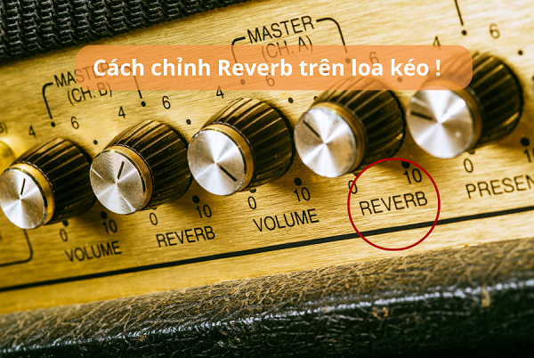 Nghệ Thuật Chỉnh Reverb Trên Dàn Karaoke