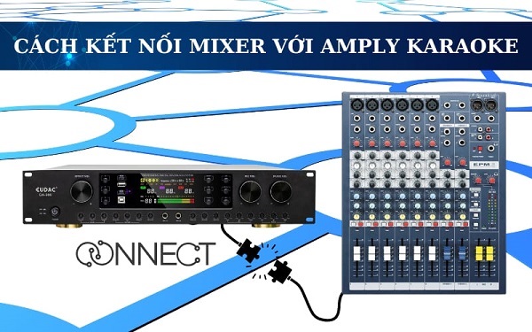 Phối Ghép Amply Karaoke Với Mixer