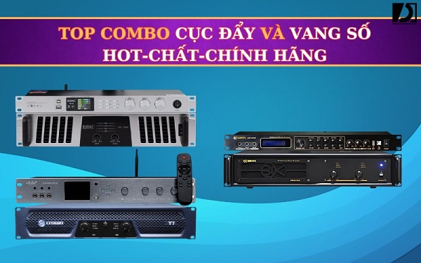 So Sánh Cục Đẩy DSP Với Sự Kết Hợp Cục Đẩy Thường Và Vang Số