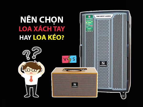 So Sánh Loa Kéo Và Loa Xách Tay