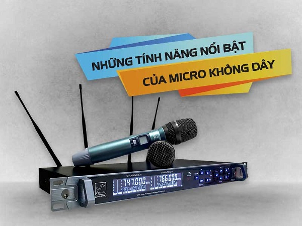 Tính Năng Thông Minh Micro Không Dây