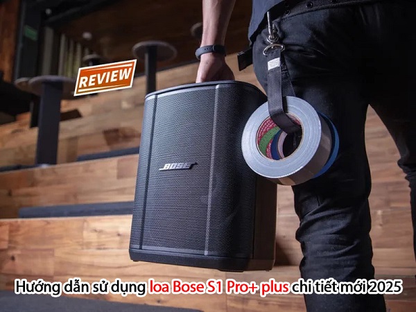 Bí Quyết Loa Bose S1 Pro Plus Âm Thanh Sạch