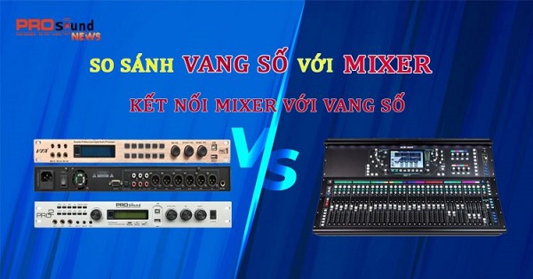 So Sánh Vang Số Karaoke Với Mixer Bàn Và Amply Karaoke