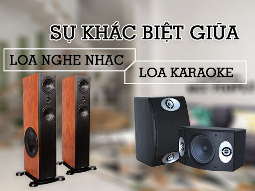 phân biệt giữa loa karaoke và loa nghe nhạc