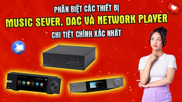 Sự Khác Biệt DAC và Streamer