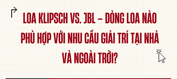 So Sánh Loa Klipsch Với Loa JBL