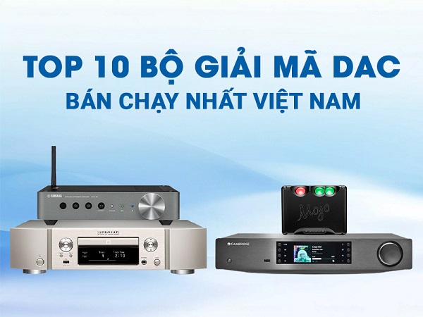 Top 10 Đầu Giải Mã DAC 32 Bit Hay Nhất 2025